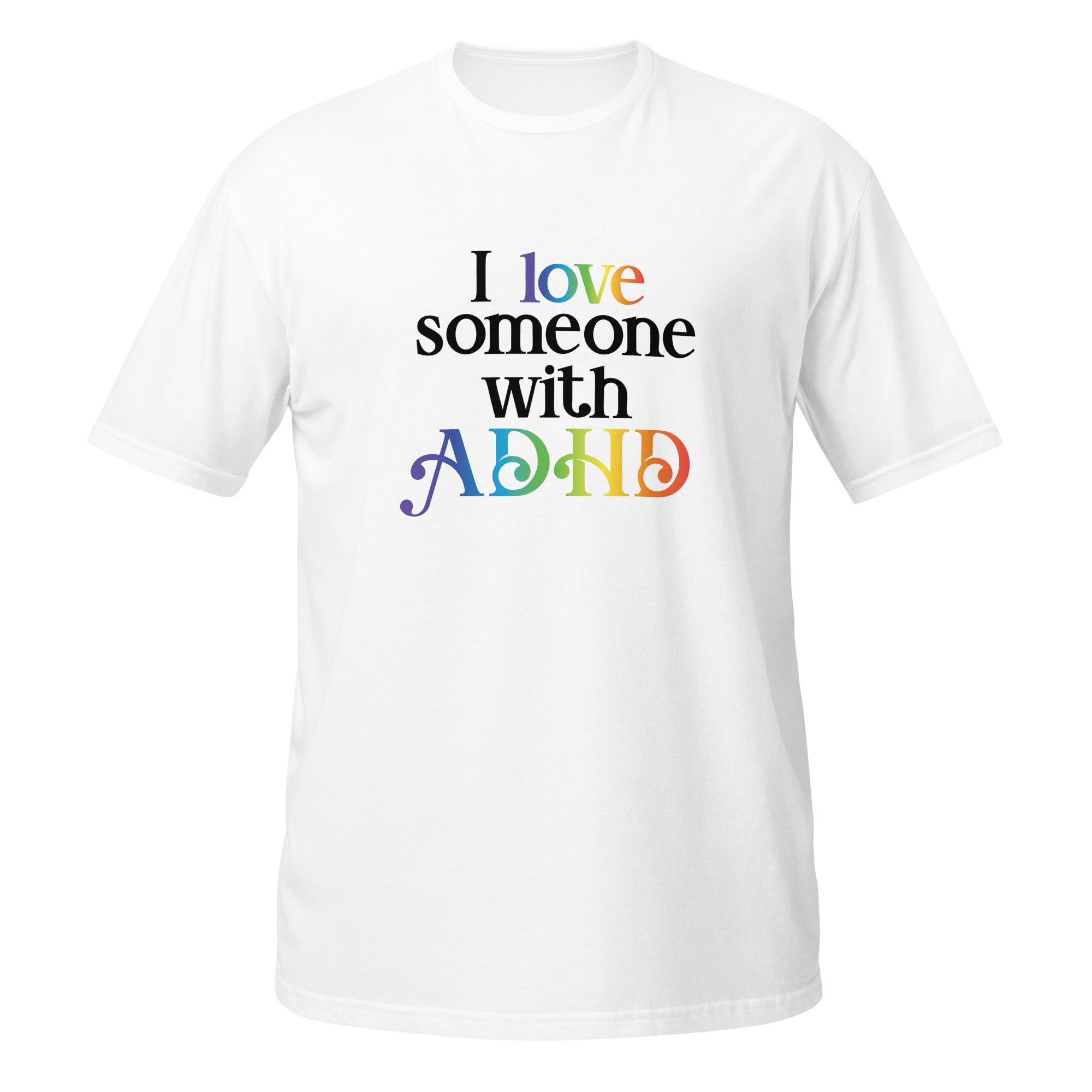 Short-Sleeve Unisex T-Shirt- ADHD- I Love Someone With ADHD