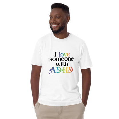 Short-Sleeve Unisex T-Shirt- ADHD- I Love Someone With ADHD