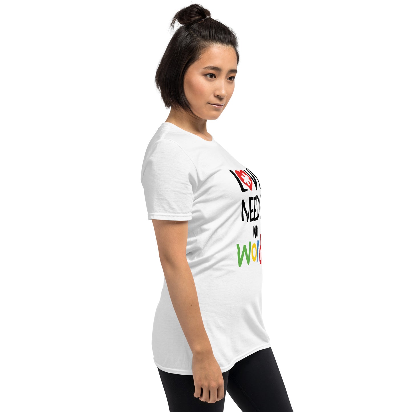 Short-Sleeve Unisex T-Shirt- Love needs no words