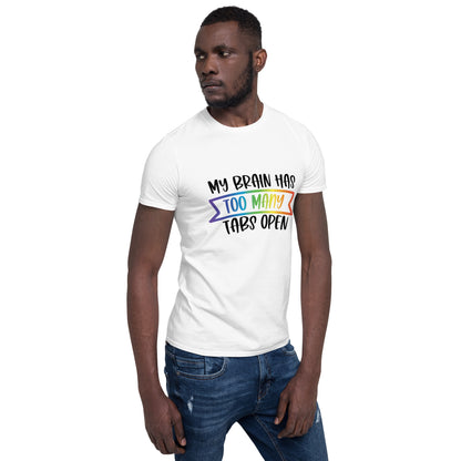 Short-Sleeve Unisex T-Shirt- ADHD- Too Many Tabs Open