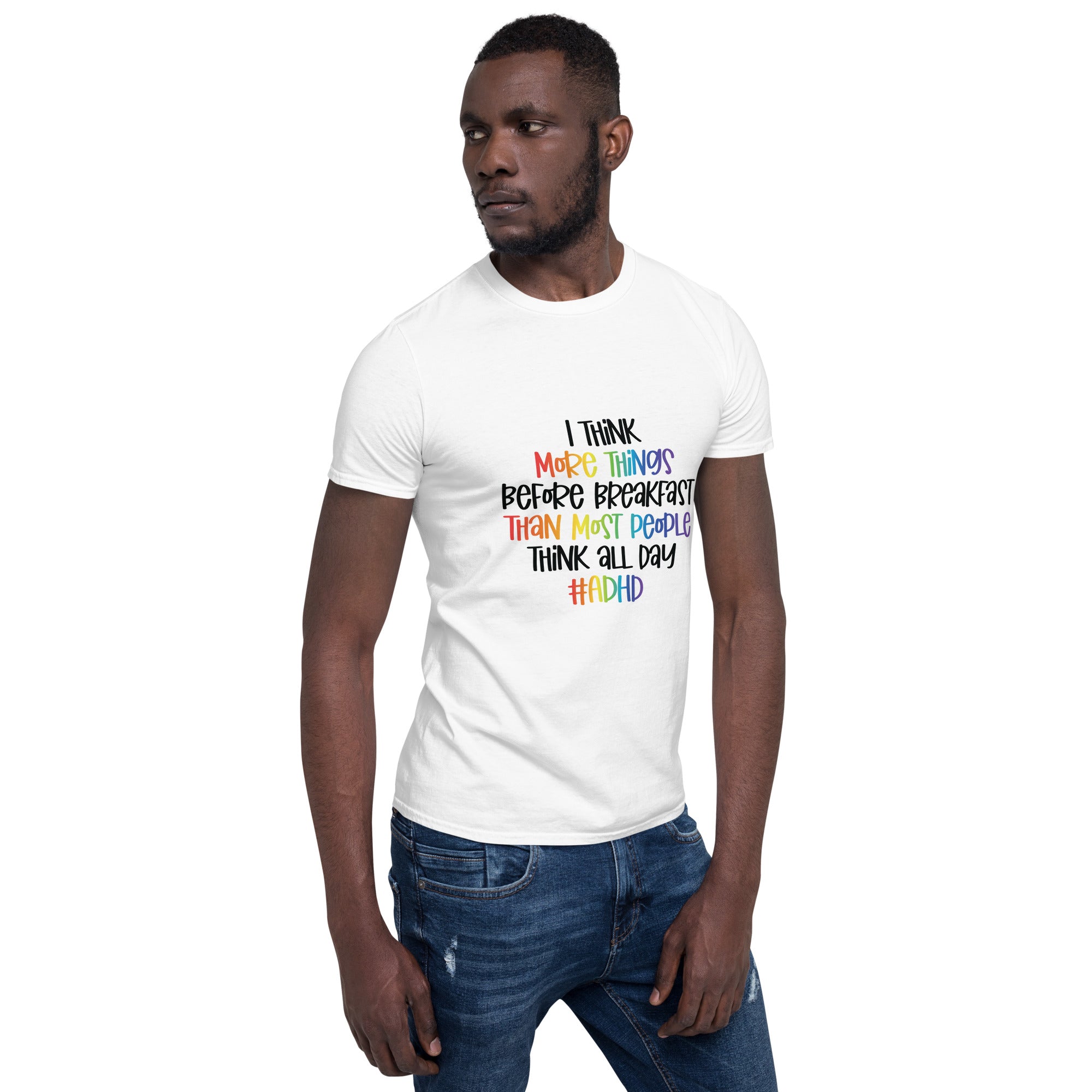 Short-Sleeve Unisex T-Shirt- ADHD- I Think More Things