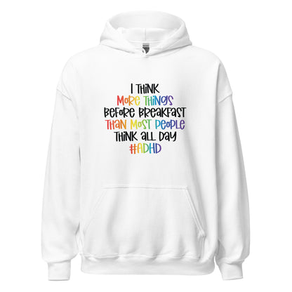 Unisex Hoodie- ADHD- I Think More Things