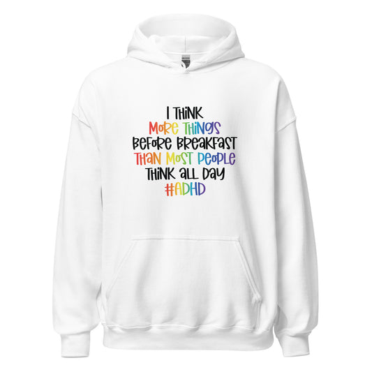 Unisex Hoodie- ADHD- I Think More Things