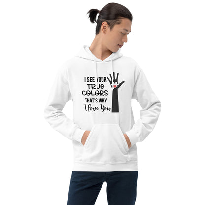 Unisex Hoodie- I see your True Colors