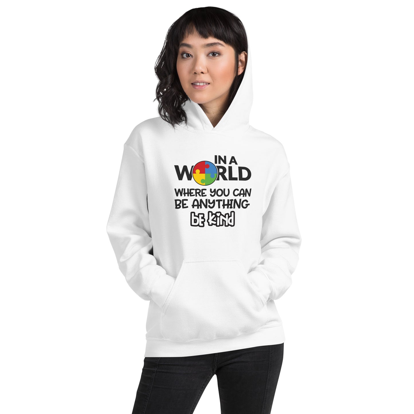 Unisex Hoodie- In a world where you can be
