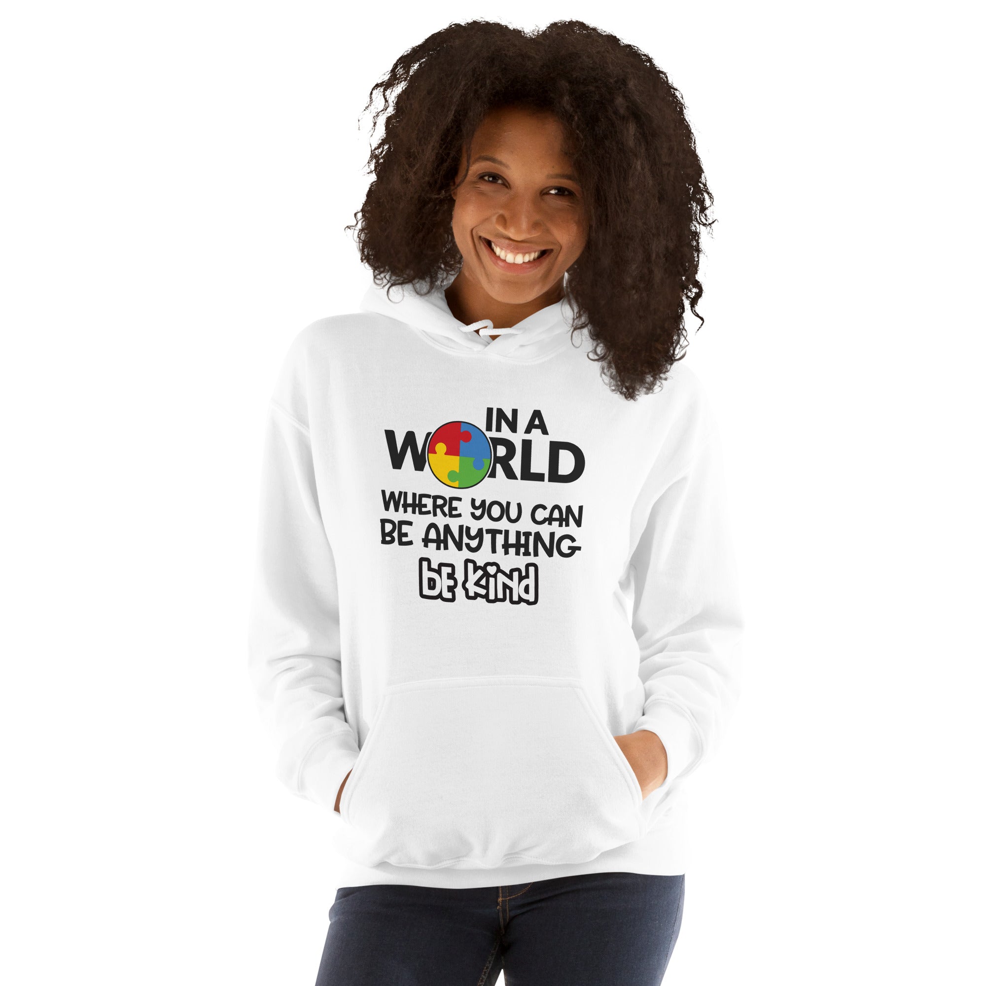 Unisex Hoodie- In a world where you can be