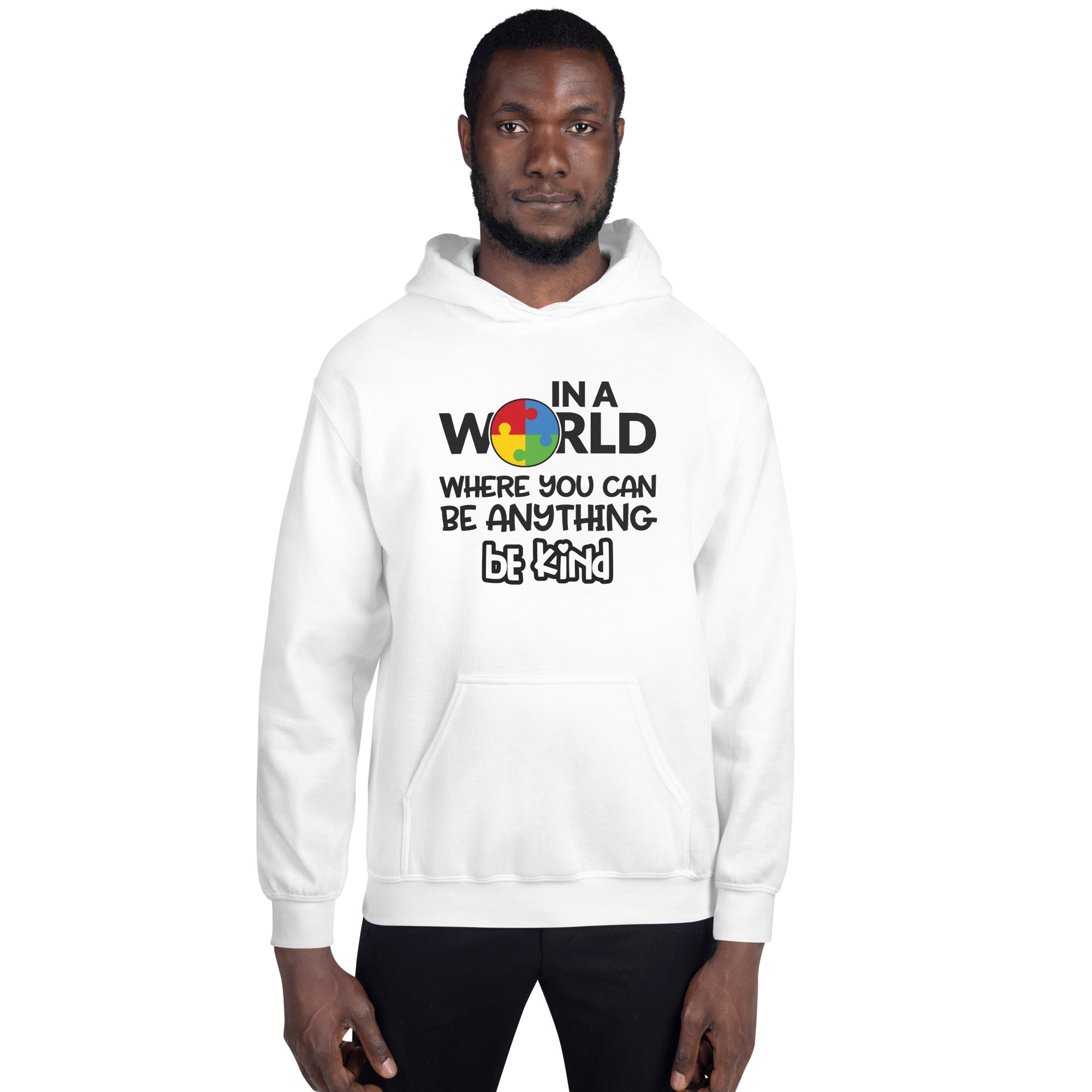 Unisex Hoodie- In a world where you can be