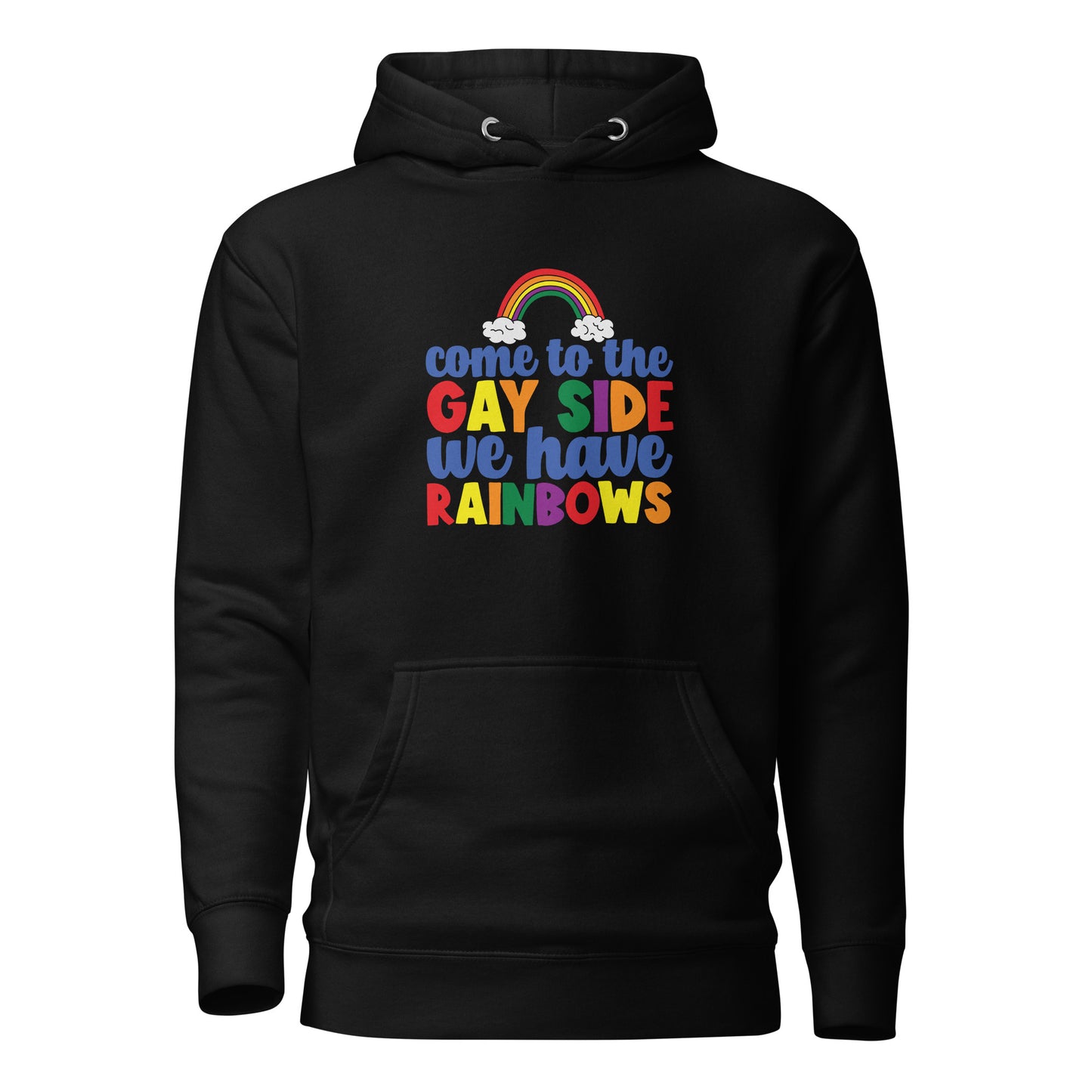 Unisex Hoodie- Come to the gay side we have rainbows