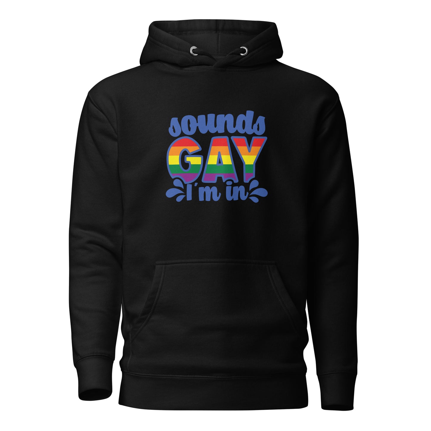 Unisex Hoodie- Sounds gay I'm in