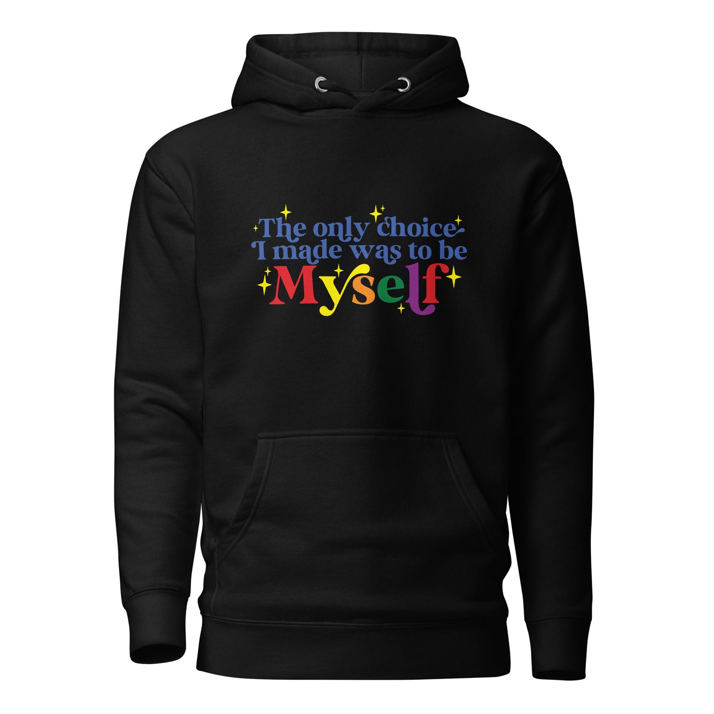 Unisex Hoodie- The only choice I made was to be myself
