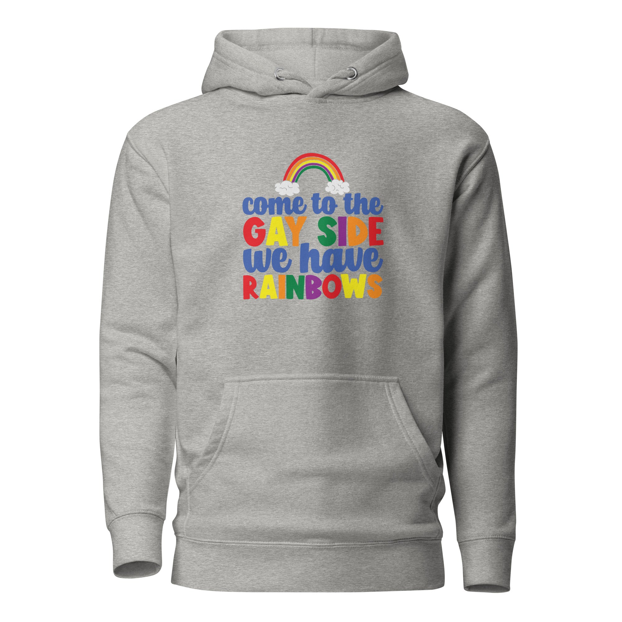 Unisex Hoodie- Come to the gay side we have rainbows