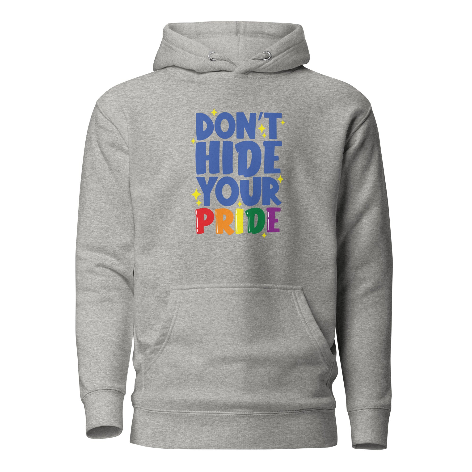 Unisex Hoodie- Don't hide your pride