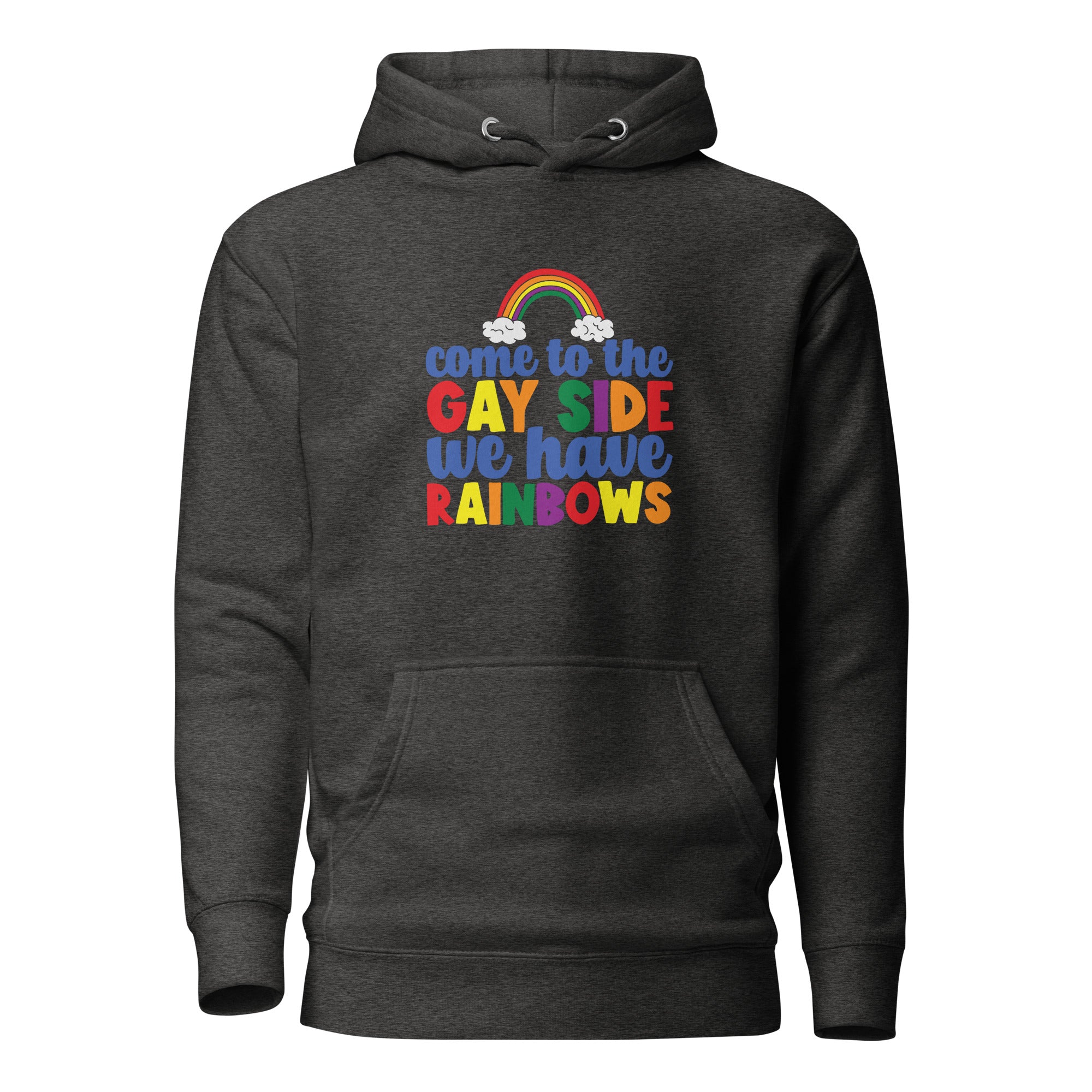 Unisex Hoodie- Come to the gay side we have rainbows