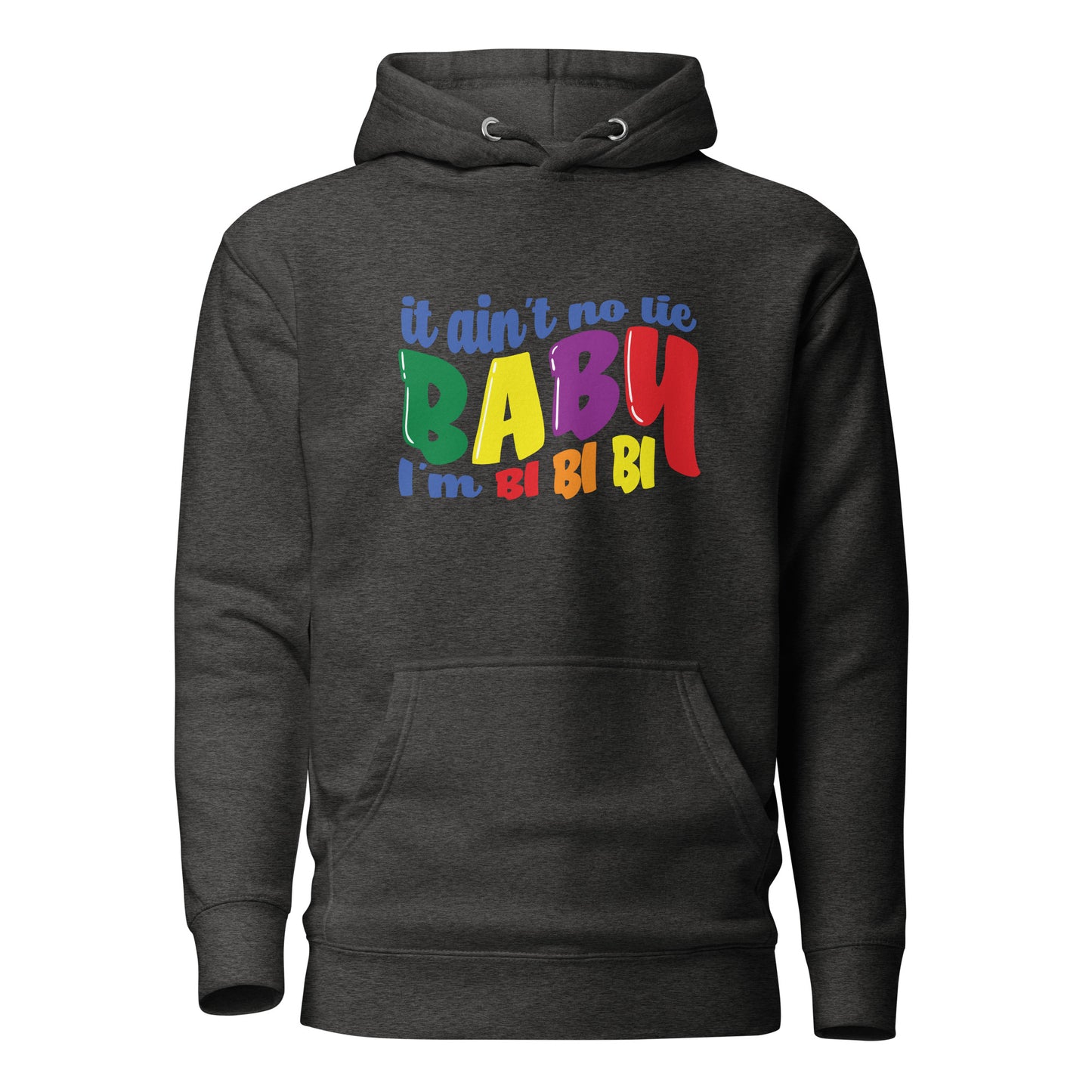 Unisex Hoodie- It ain't no lie baby I'm BI BI BI