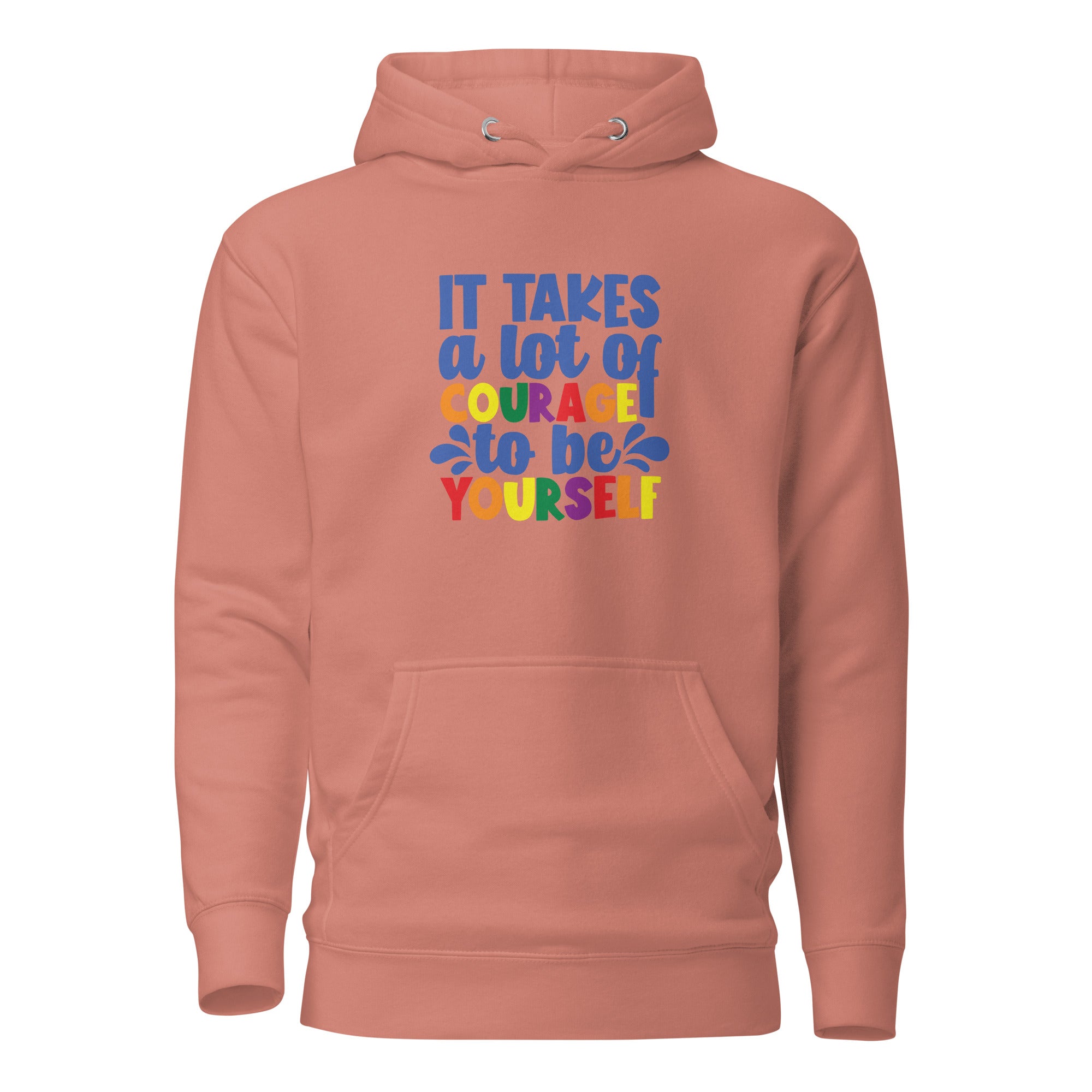 Unisex Hoodie- It takes a lot of courage to be yourself