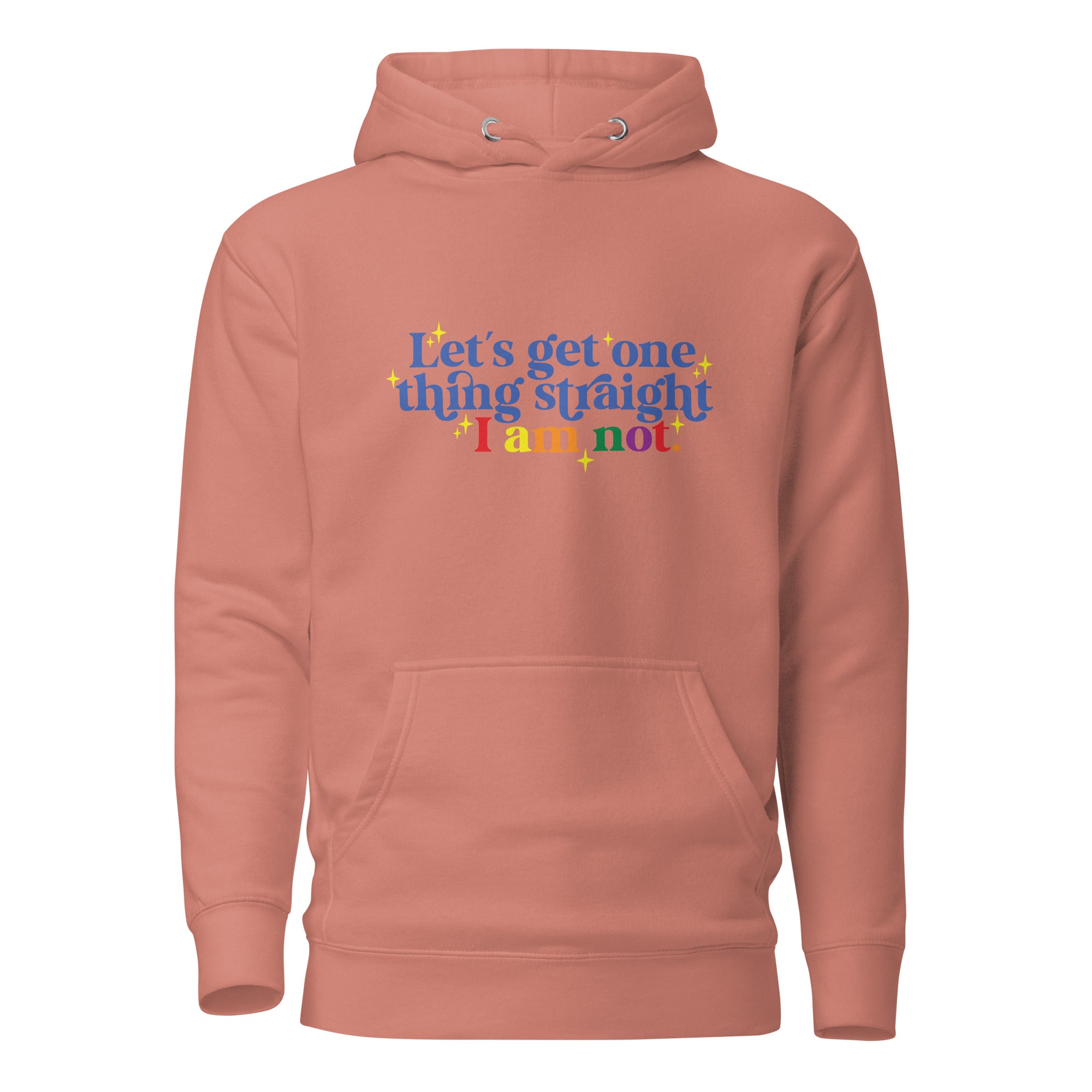 Unisex Hoodie- Let's get one thing straight I am not