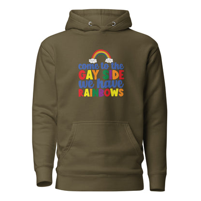 Unisex Hoodie- Come to the gay side we have rainbows