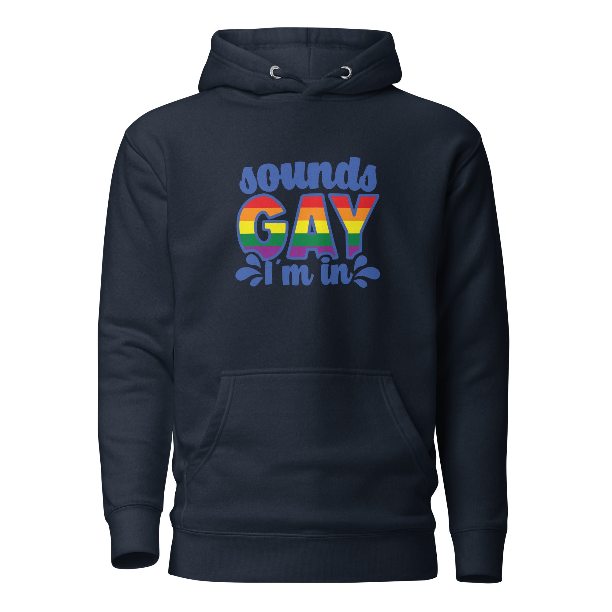 Unisex Hoodie- Sounds gay I'm in