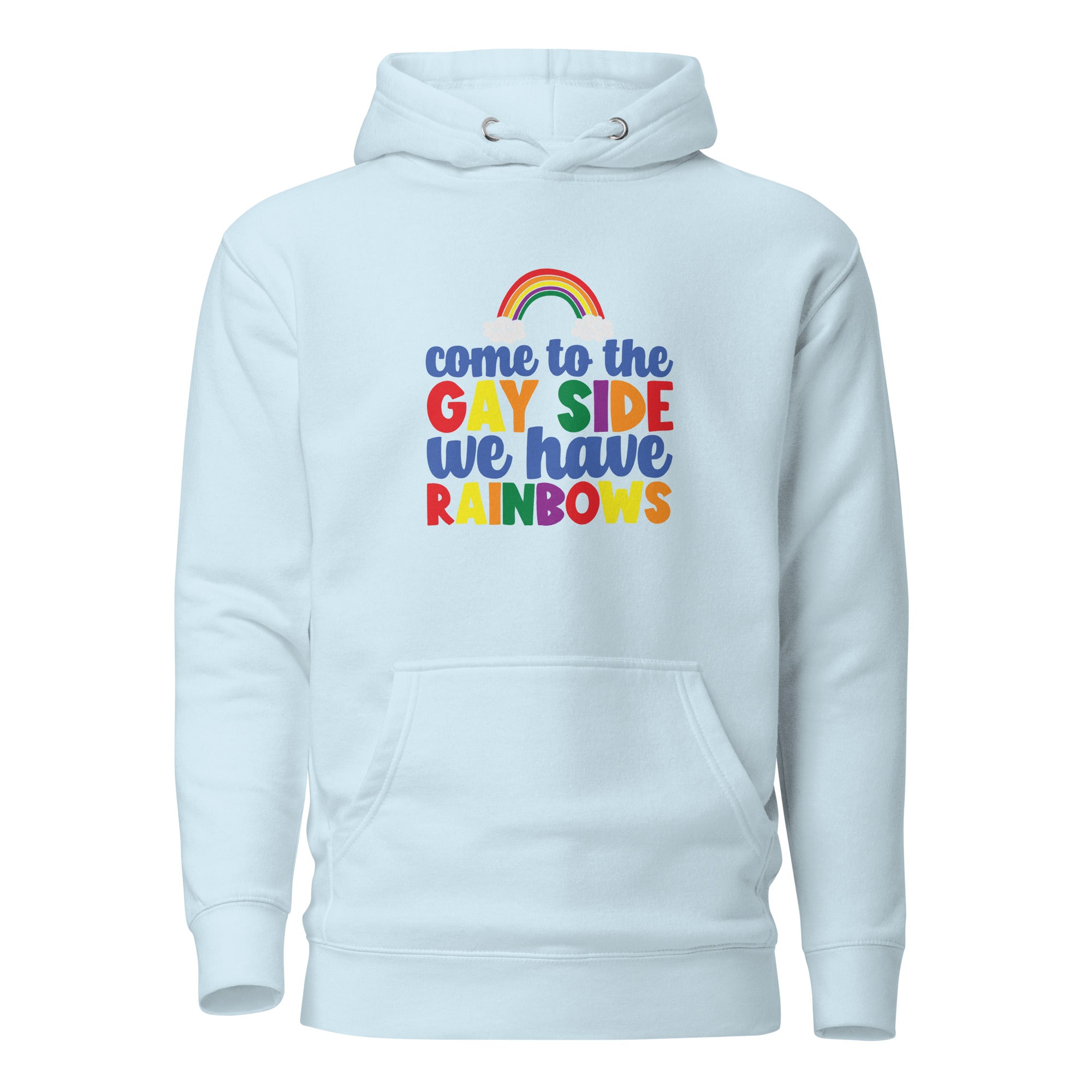 Unisex Hoodie- Come to the gay side we have rainbows
