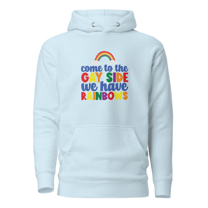 Unisex Hoodie- Come to the gay side we have rainbows