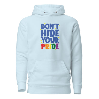 Unisex Hoodie- Don't hide your pride