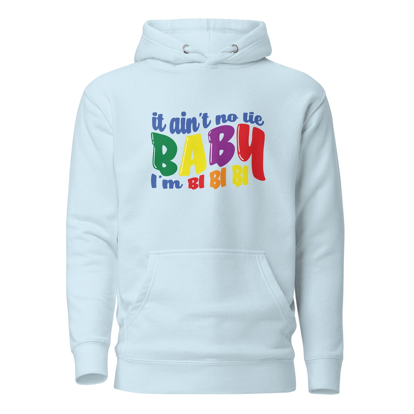 Unisex Hoodie- It ain't no lie baby I'm BI BI BI