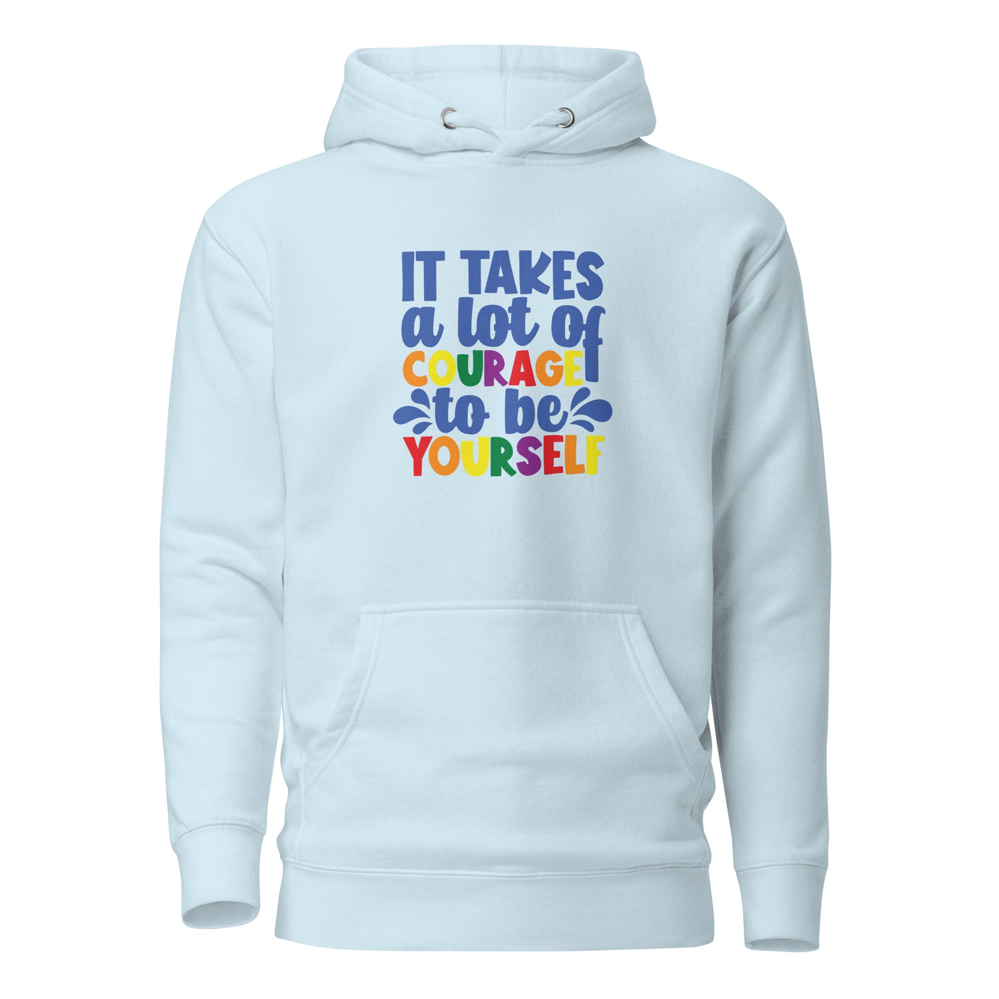 Unisex Hoodie- It takes a lot of courage to be yourself