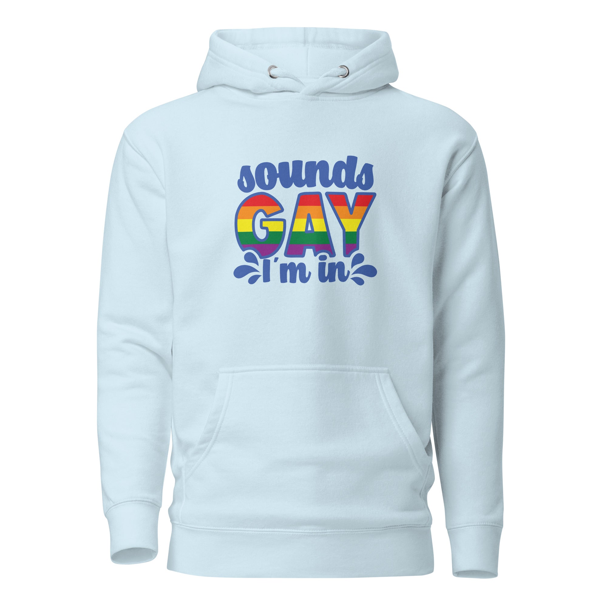 Unisex Hoodie- Sounds gay I'm in