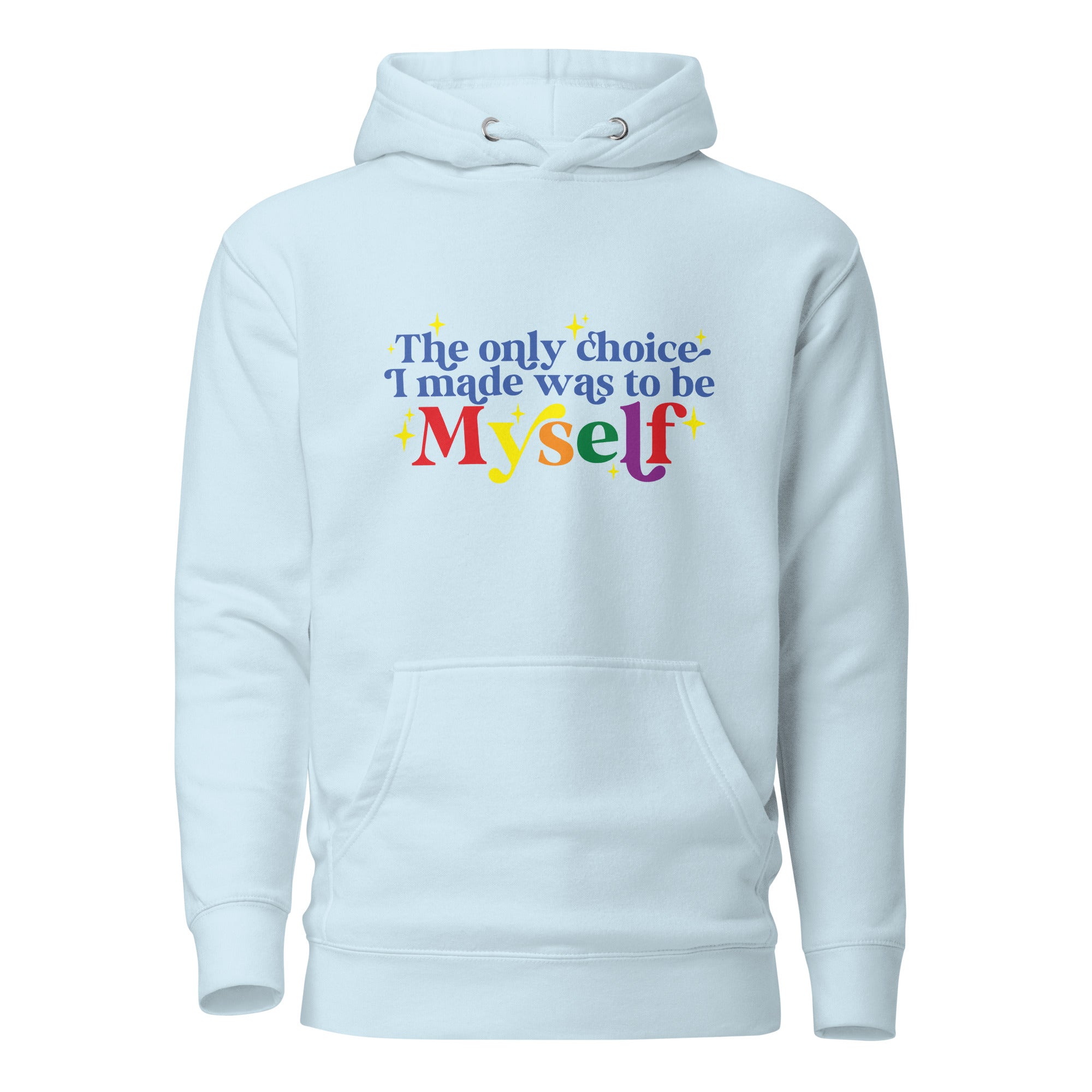 Unisex Hoodie- The only choice I made was to be myself
