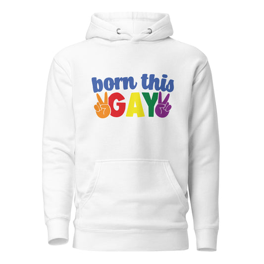 Unisex Hoodie- Born this gay