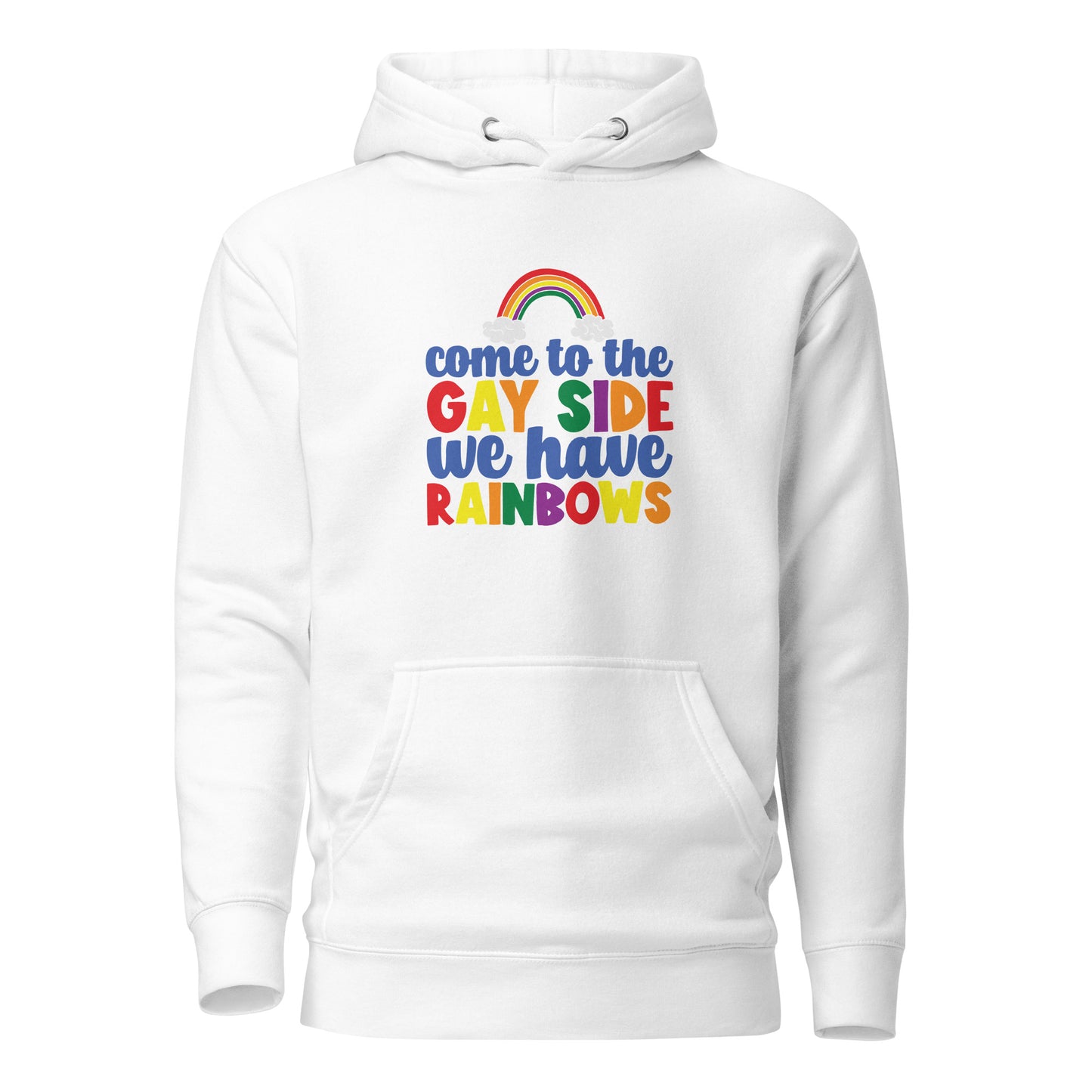 Unisex Hoodie- Come to the gay side we have rainbows