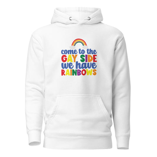 Unisex Hoodie- Come to the gay side we have rainbows