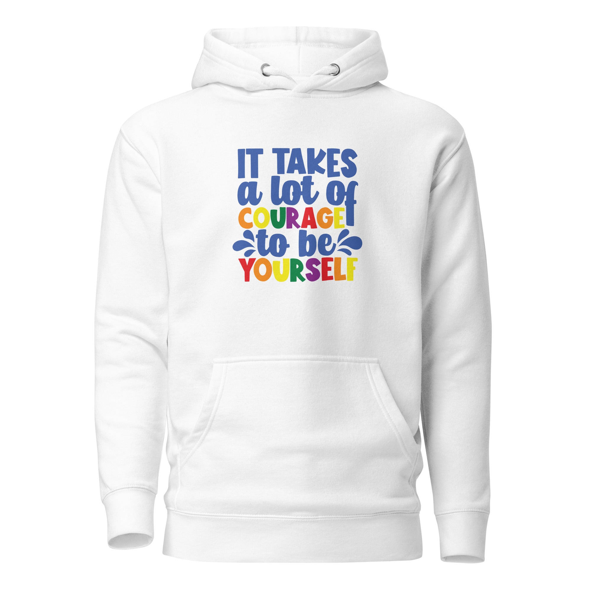 Unisex Hoodie- It takes a lot of courage to be yourself