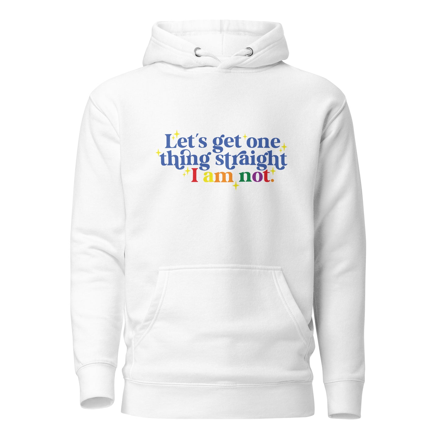 Unisex Hoodie- Let's get one thing straight I am not
