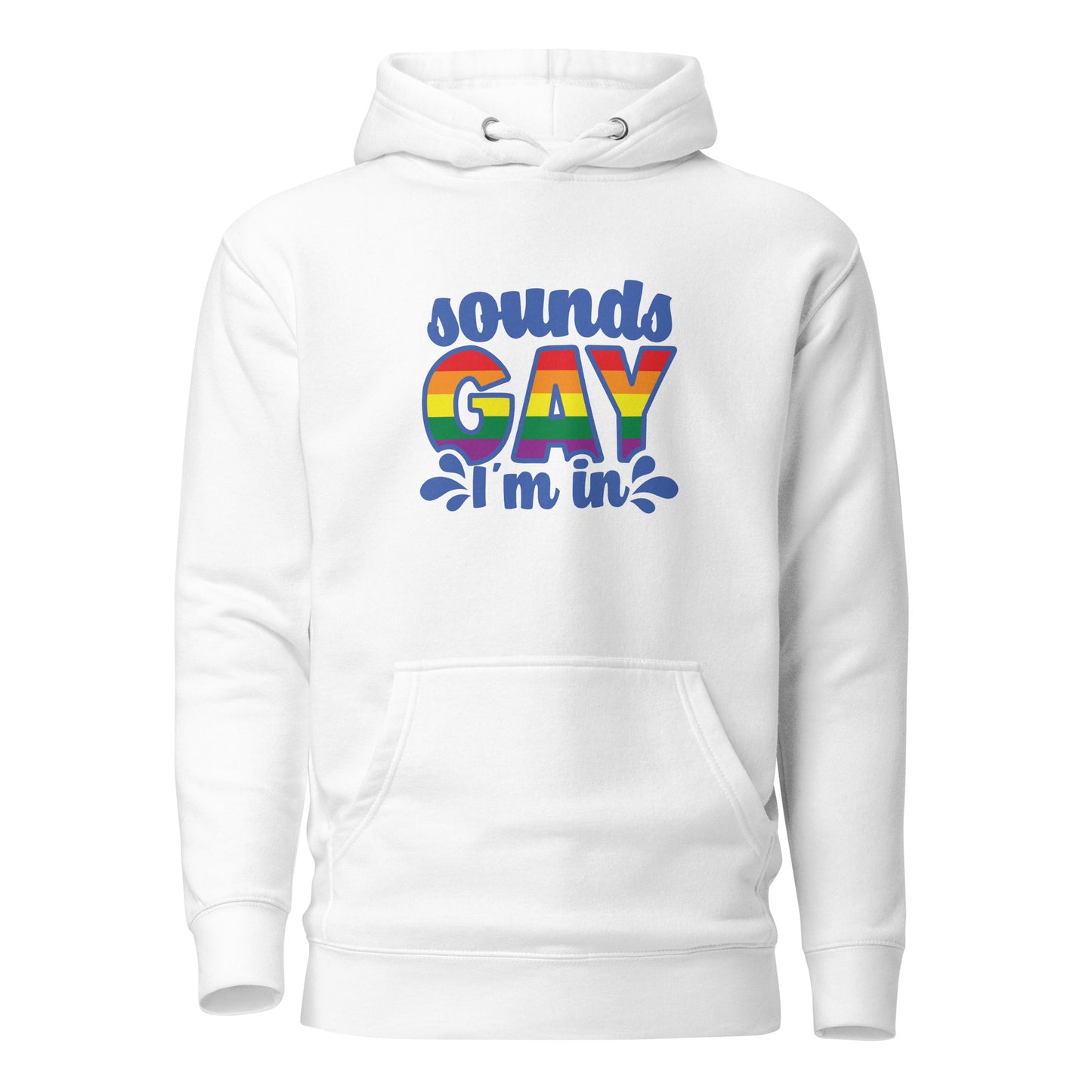 Unisex Hoodie- Sounds gay I'm in