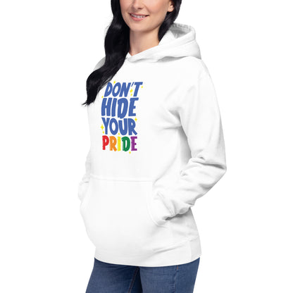 Unisex Hoodie- Don't hide your pride