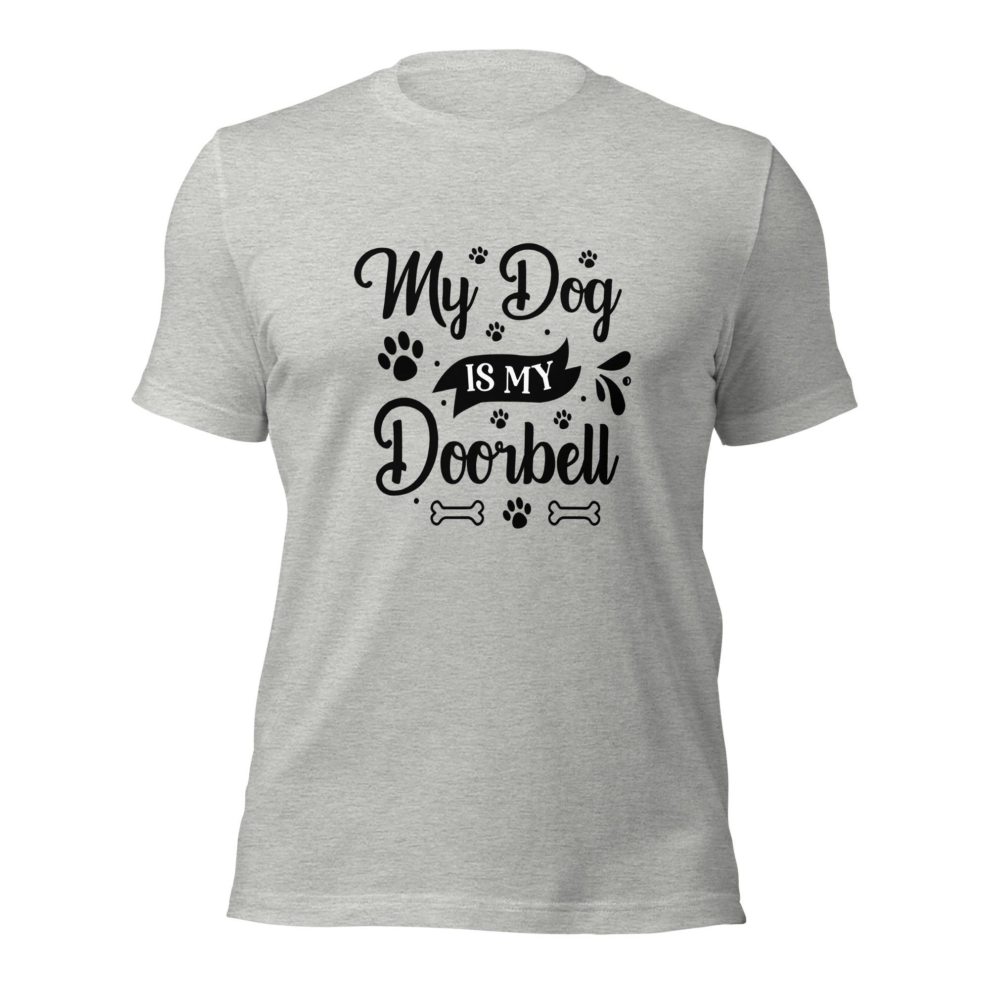 Unisex t-shirt- My Dog Is My Doorbell