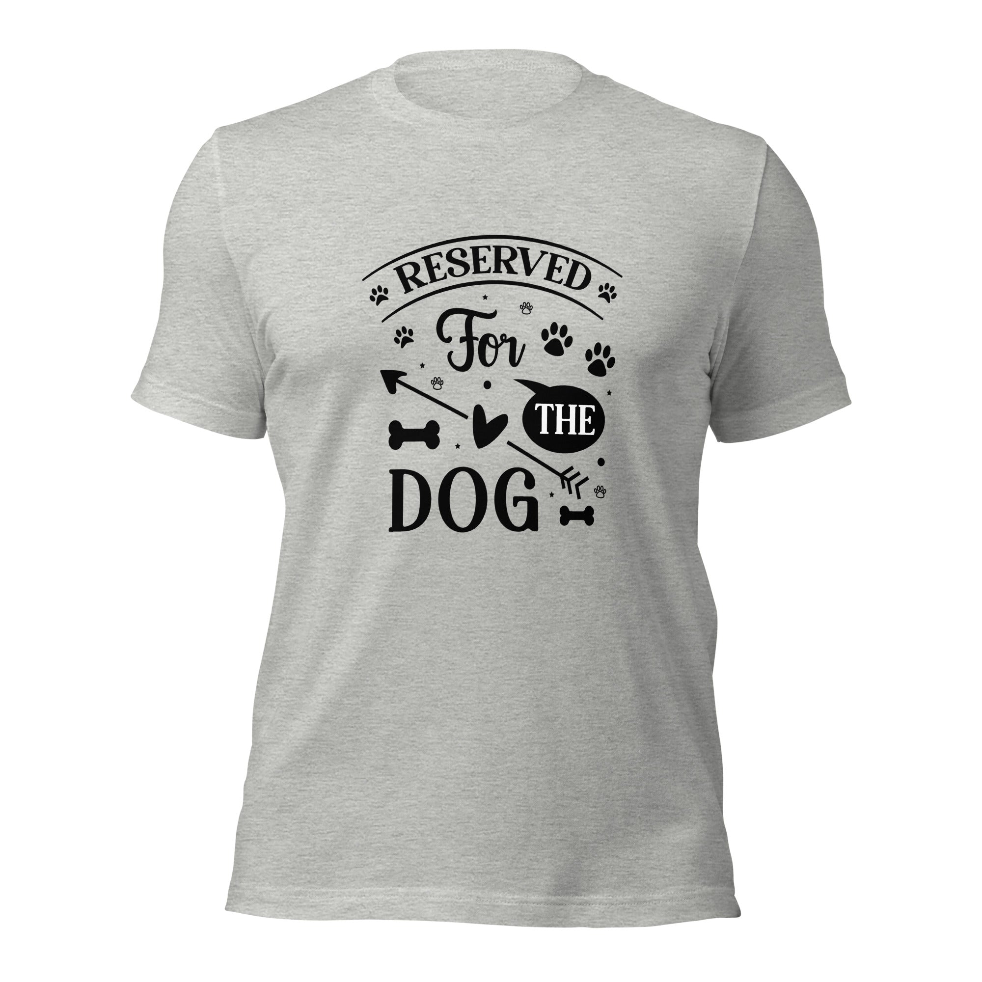 Unisex t-shirt- Reserved For The Dog
