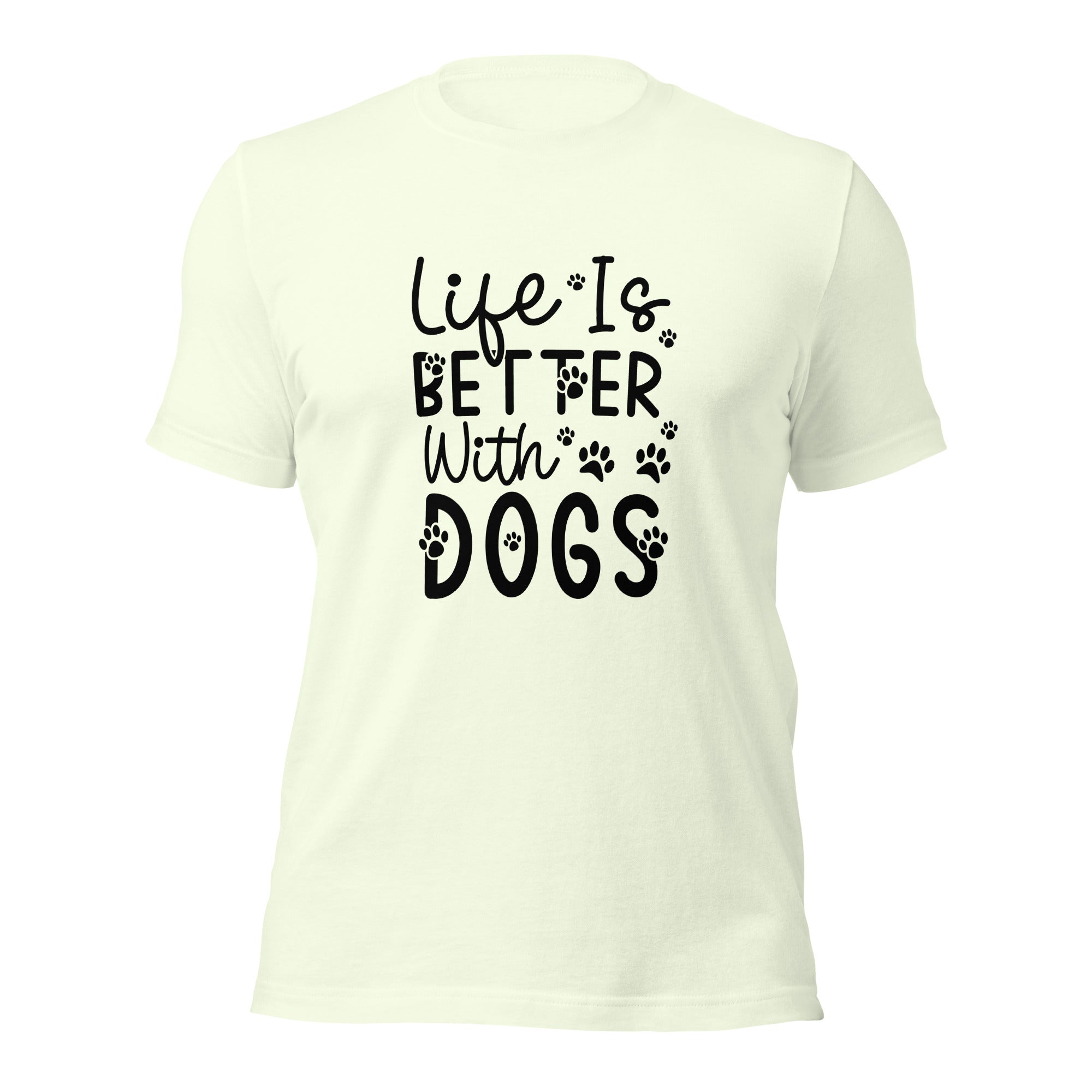 Unisex t-shirt- Life Is Better With Dogs