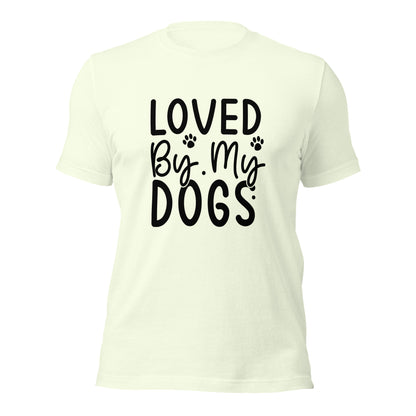 Unisex t-shirt- Loved By My Dogs