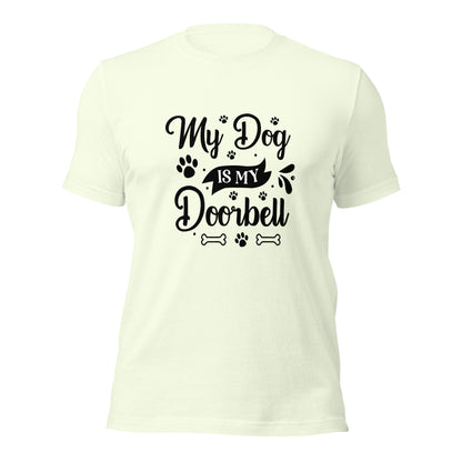 Unisex t-shirt- My Dog Is My Doorbell