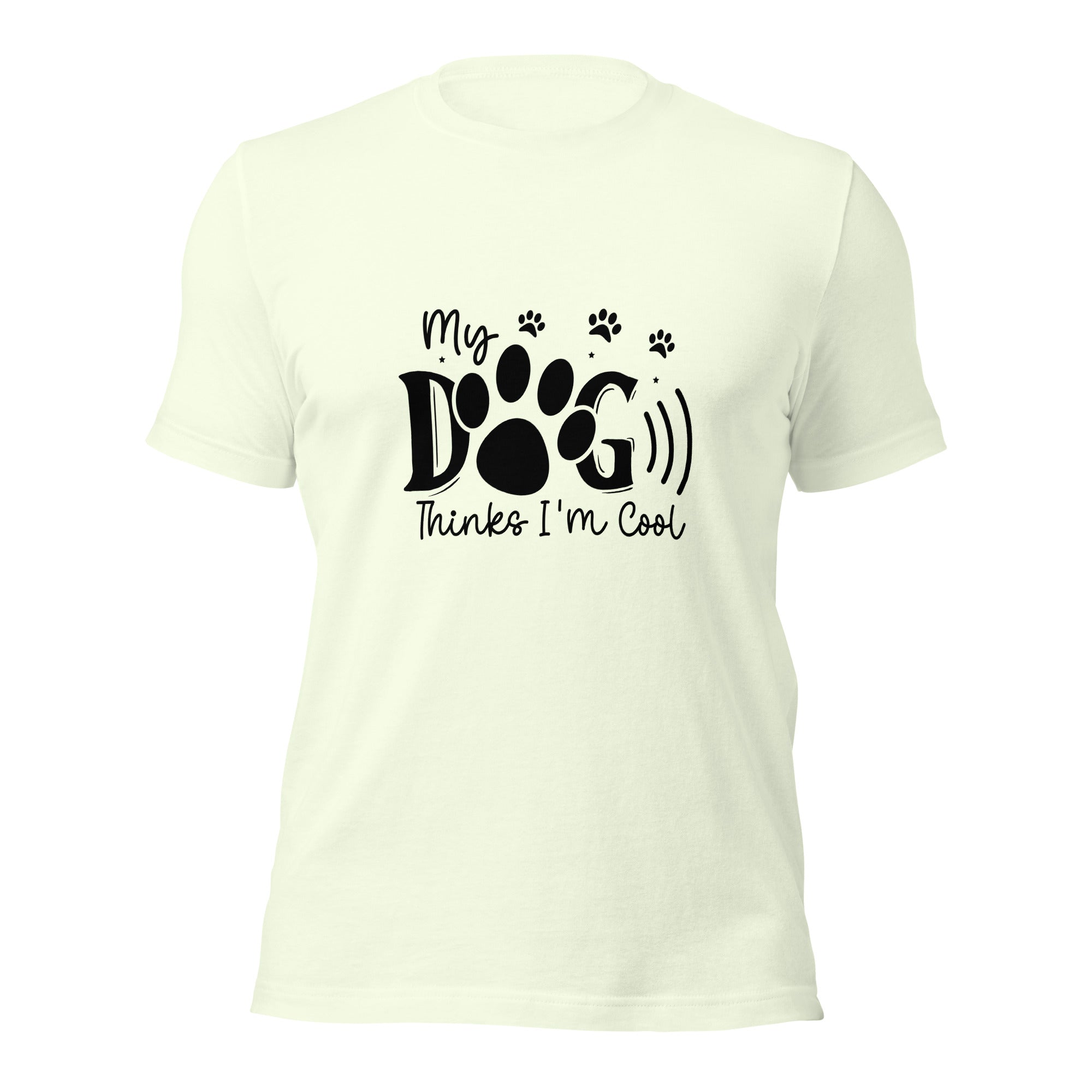 Unisex t-shirt- My Dog Thinks I'm Cool