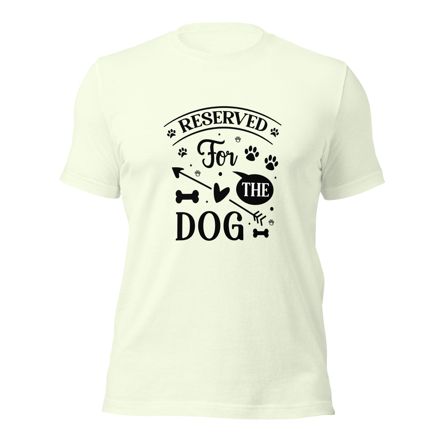 Unisex t-shirt- Reserved For The Dog