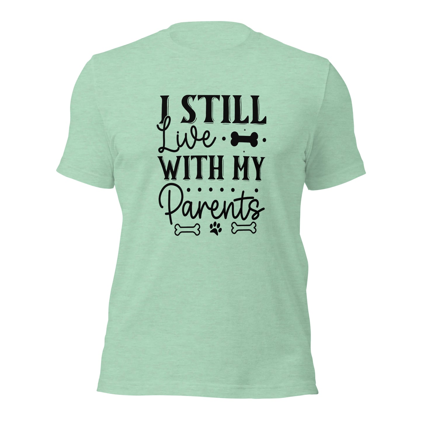 Unisex t-shirt- I Still Live With My Parents