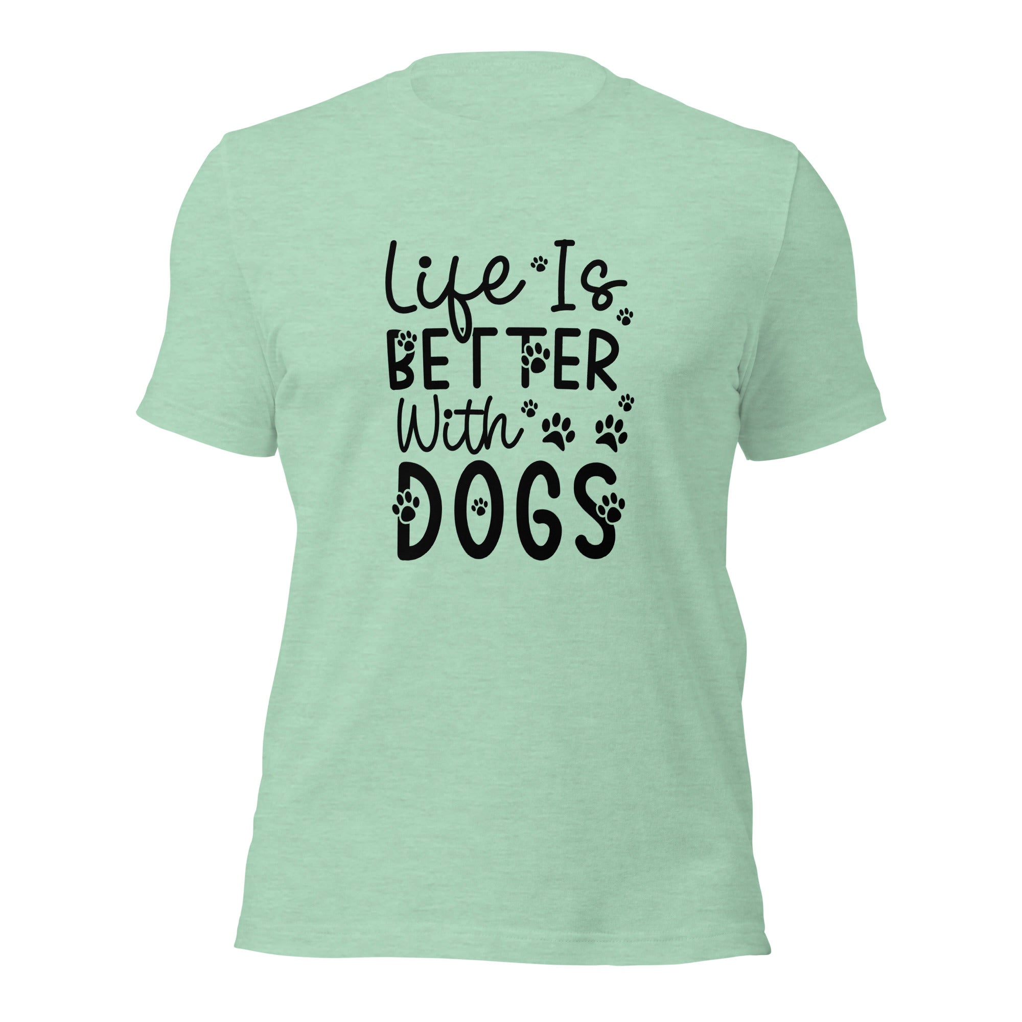 Unisex t-shirt- Life Is Better With Dogs