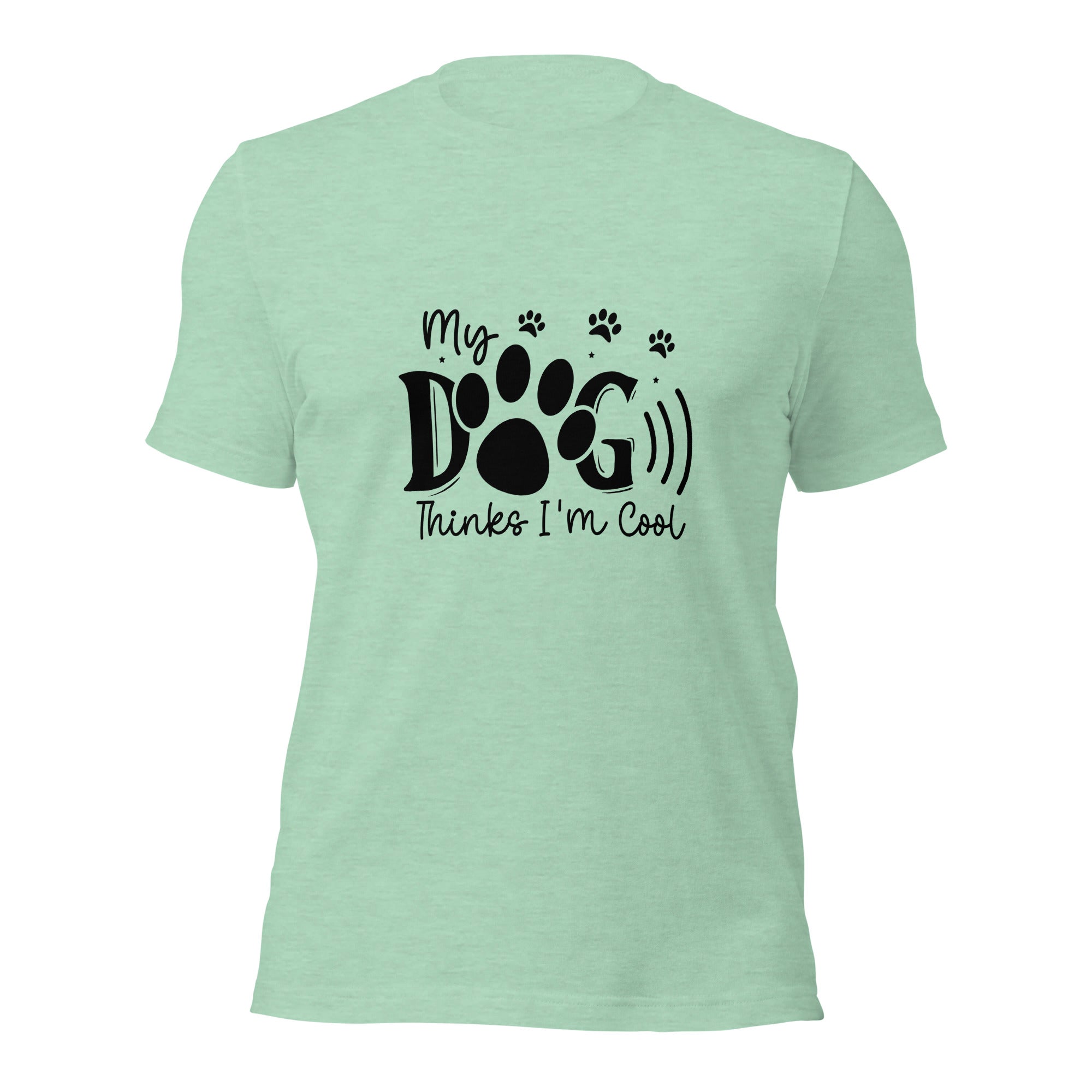 Unisex t-shirt- My Dog Thinks I'm Cool