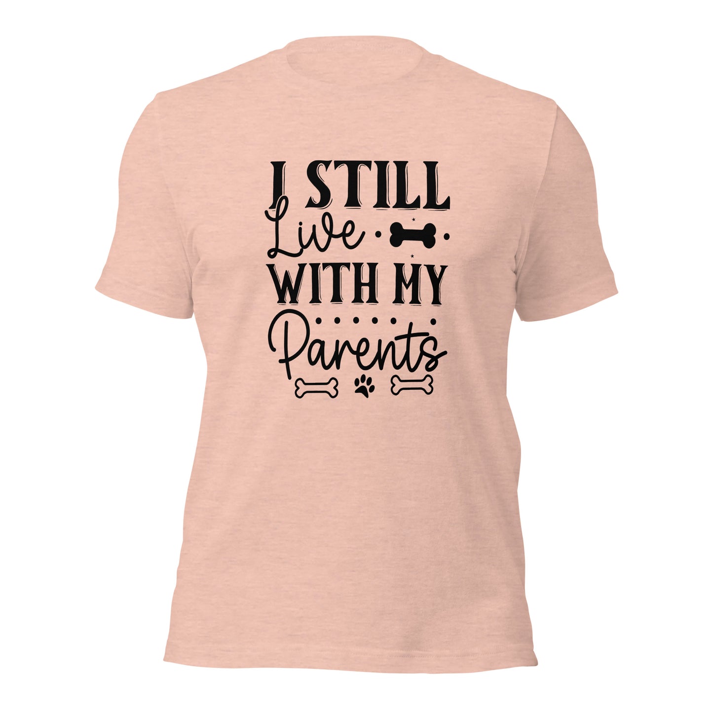 Unisex t-shirt- I Still Live With My Parents