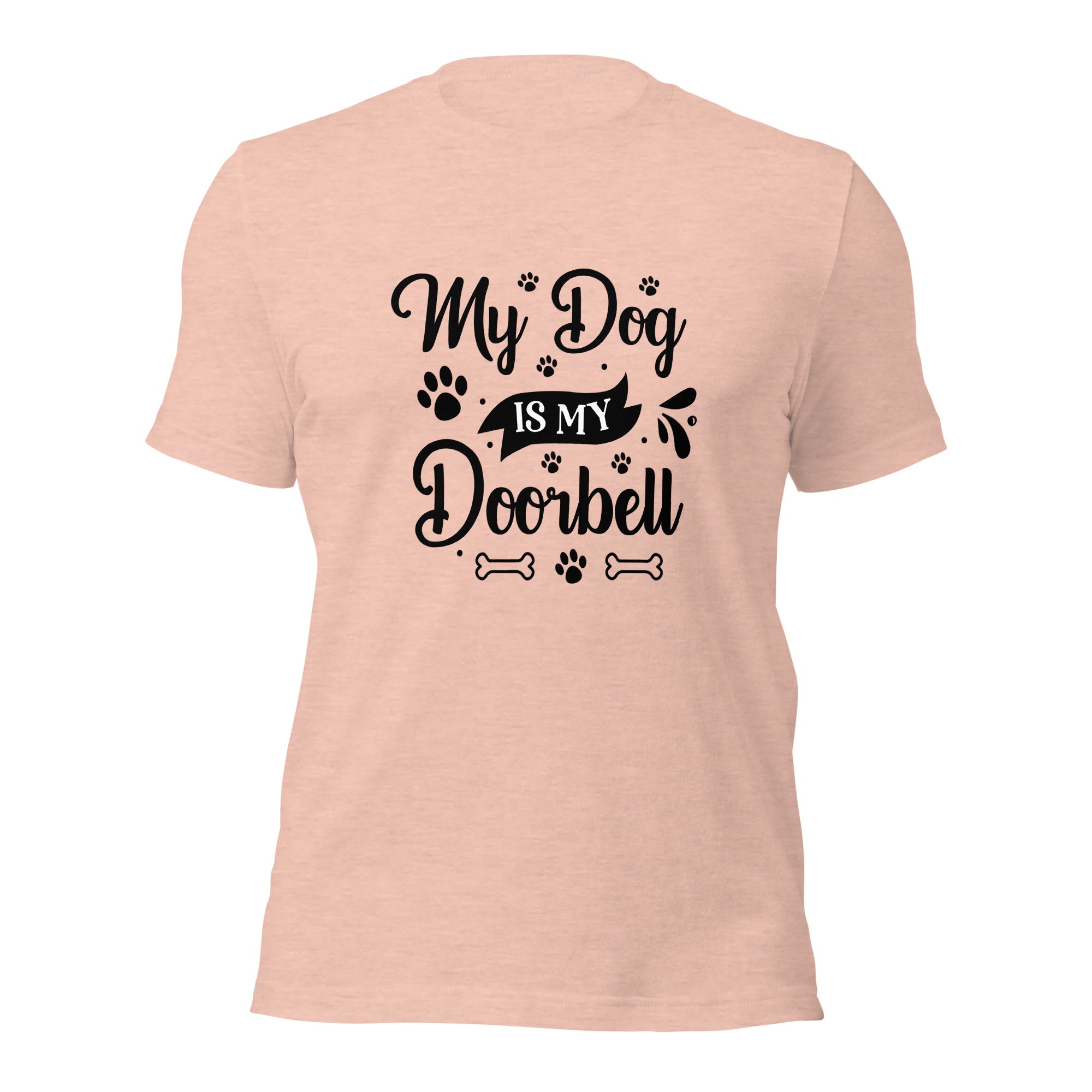 Unisex t-shirt- My Dog Is My Doorbell