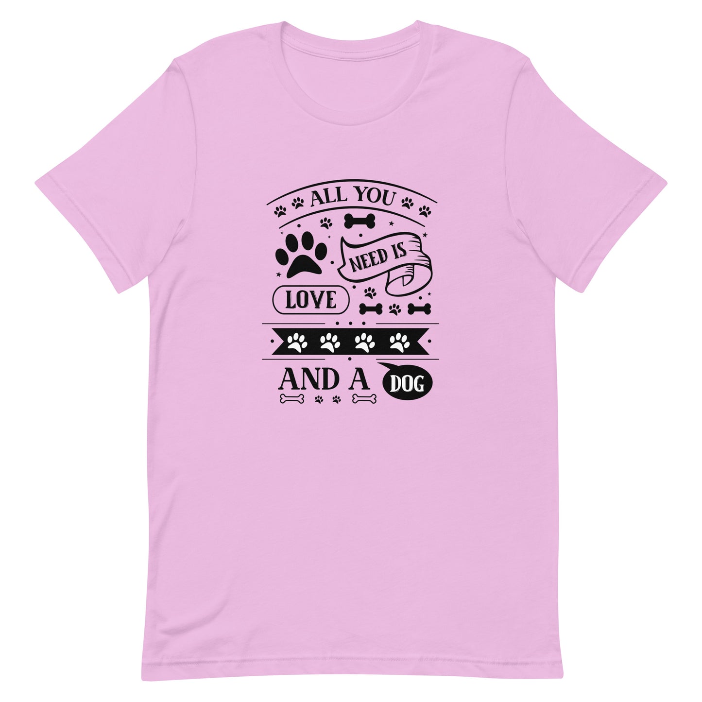 Unisex t-shirt- All You Need Is Love And A Dog