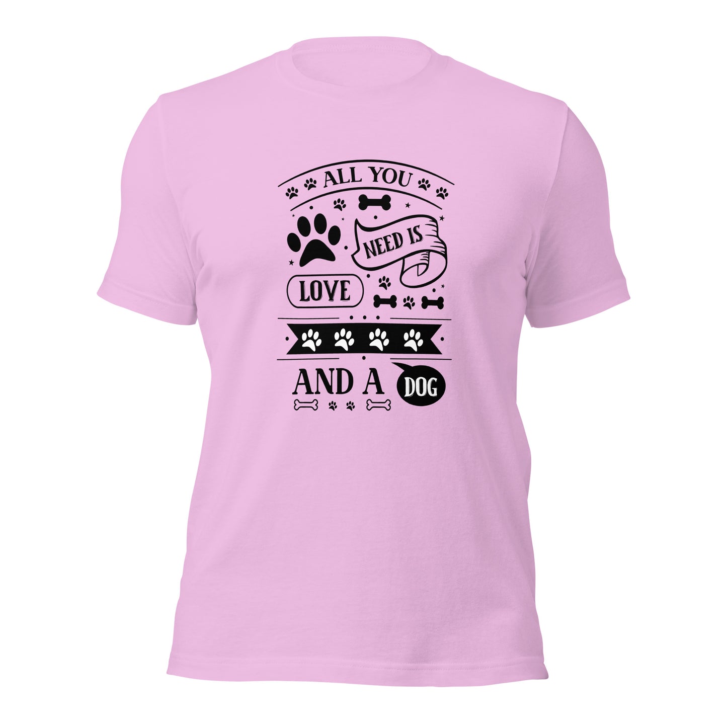 Unisex t-shirt- All You Need Is Love And A Dog